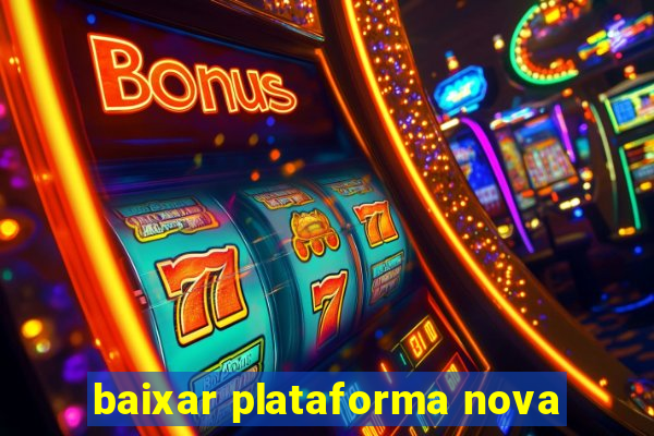 baixar plataforma nova